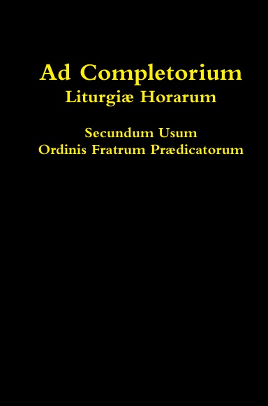 Ad Completorium Liturgiae Horarum Secundum Usum Ordinis Praedicatorum