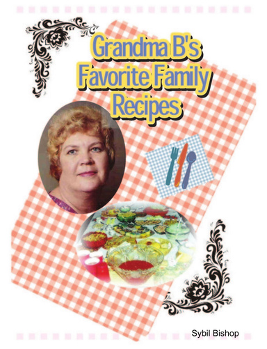 Grandma B's Favorite Family Recipes