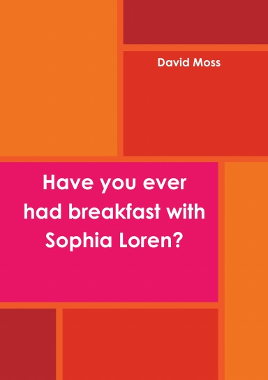 Have you ever had breakfast with Sophia Loren?