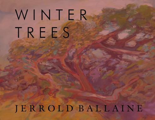 Winter Trees, recent paintings by Jerrold Ballaine