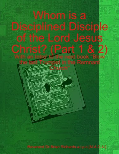 Whom is a Disciplined Disciple of the Lord Jesus Christ?( Part 1 & 2)