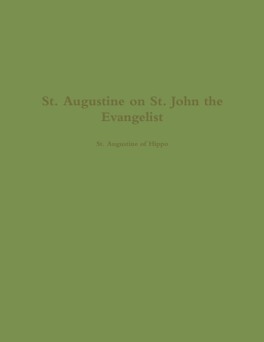St. Augustine on St. John the Evangelist