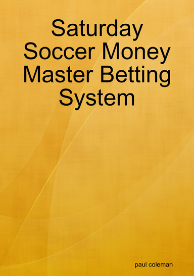 Saturday Soccer Money Master Betting System