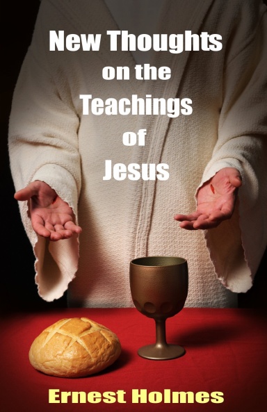New Thoughts on the Teachings of Jesus