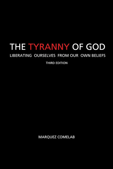 The Tyranny of God: Liberating Ourselves from Our Own Beliefs