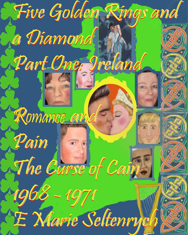 Five Golden Rings and a Diamond: Part 1: Ireland - Romance and Pain the Curse of Cain