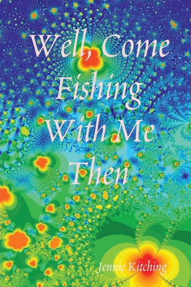 Well, Come Fishing with Me Then