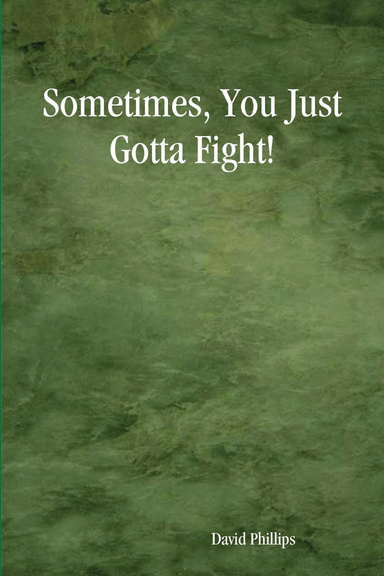 Sometimes, You Just Gotta Fight!