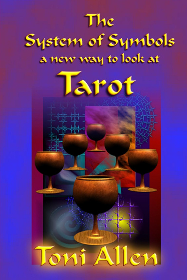 The System of Symbols     A new way to look at Tarot
