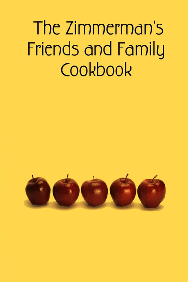 The Zimmerman's Friends and Family Cookbook