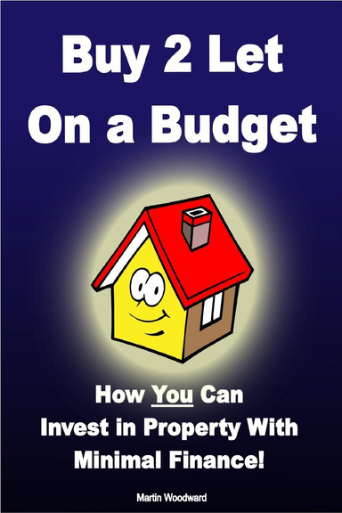 Buy to Let on a Budget - How You Can Invest in Property With Minimal Finance!