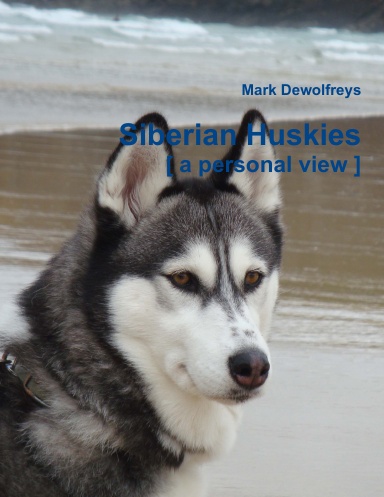 Siberian Huskies [ a personal view ]