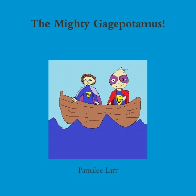 The Mighty Gagepotamus!