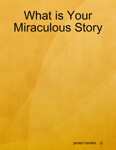 What is Your Miraculous Story