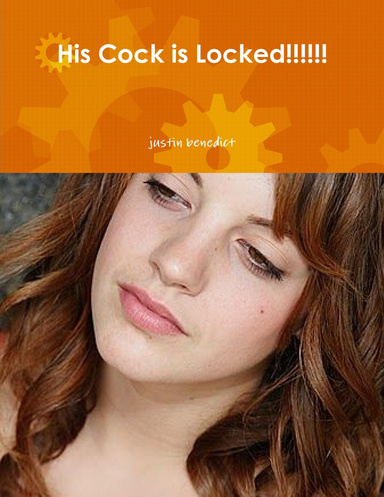 His Cock is Locked!!!!!!