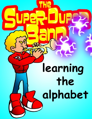 The Super-Duper Band: Learning the Alphabet