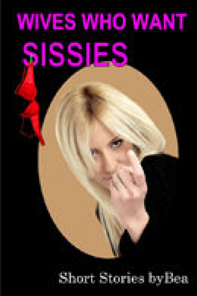 Wives Who Want Sissies!