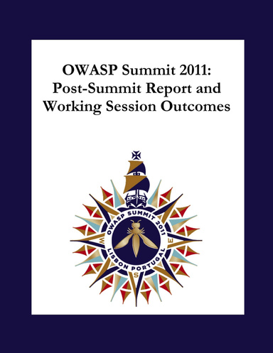 OWASP Summit 2011: Post-Summit Report and Working Session Outcomes