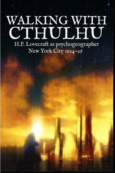 Walking With Cthulhu: H.P. Lovecraft as psychogeographer, New York City 1924-26