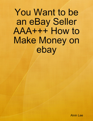 You Want to be an eBay Seller AAA+++ How to Make Money on ebay
