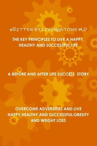 THE KEY PRINCIPLES TO LIVE A HAPPY,HEALTHY AND SUCCESSFUL LIFE