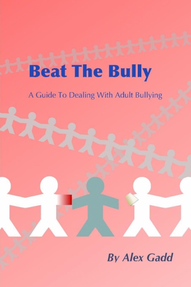 Beat The Bully A Guide To Dealing With Adult Bullying