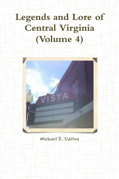 Legends and Lore of Central Virginia (Volume 4)