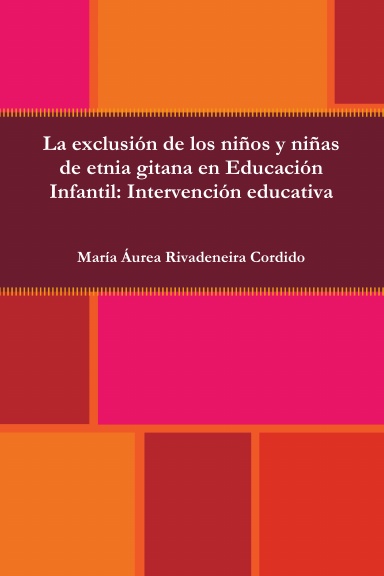 LA EXCLUSIÓN DE LOS NIÑOS Y NIÑAS DE ETNIA GITANA EN EDUCACIÓN INFANTIL: INTERVENCIÓN EDUCATIVA