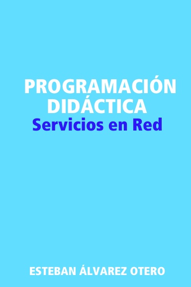 PROGRAMACIÓN DIDÁCTICA: SERVICIOS EN RED