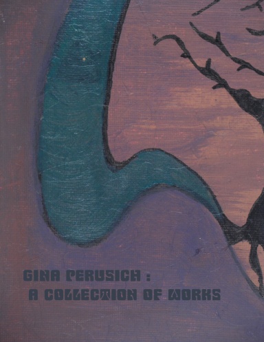 Gina Perusich: A Collection of Works