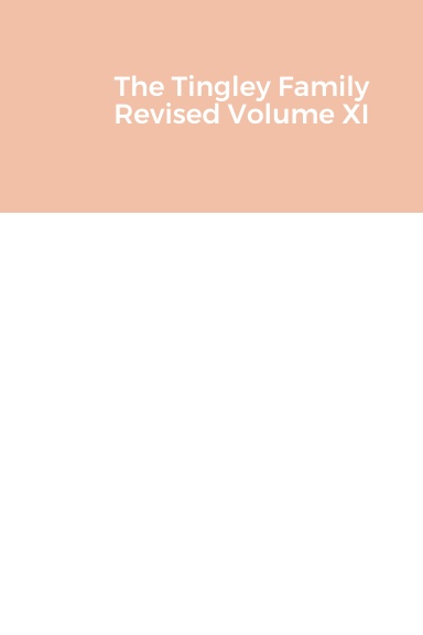 The Tingley Family Revised Volume XI