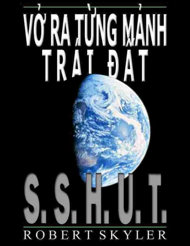 Vở Ra Từng Mảnh Trái Đất - S.S.H.U.T.