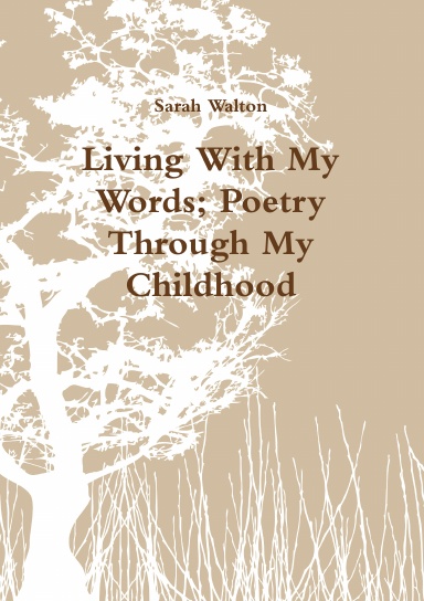 Living With My Words; Poetry Through My Childhood