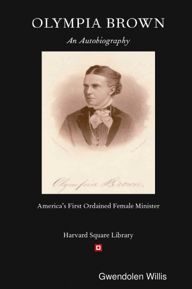 Olympia Brown: An Autobiography of America's First Ordained Female Minister