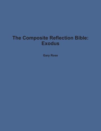 The Composite Reflection Bible: Exodus