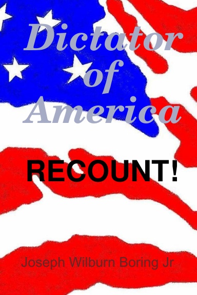 Dictator of America RECOUNT!