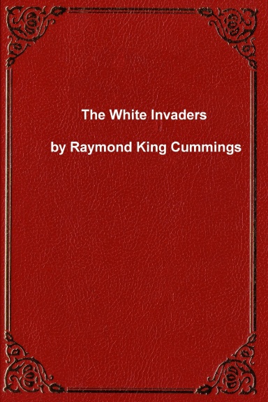 The White Invaders, by Raymond King Cummings