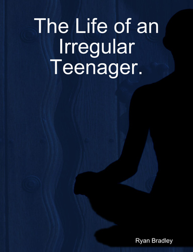 The Life of an Irregular Teenager.