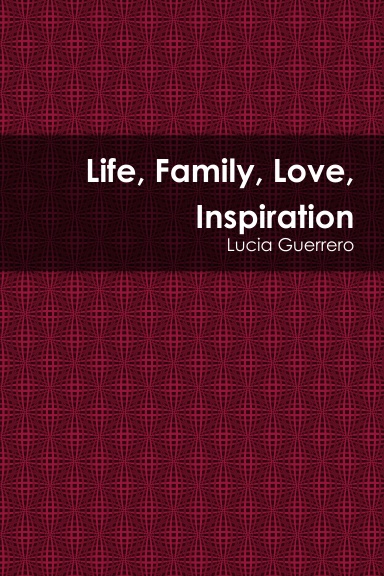 Life, Family, Love, Inspiration