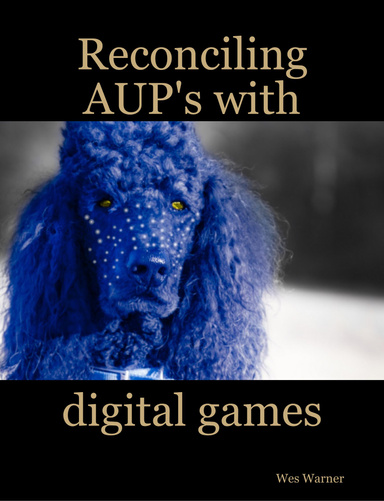 Reconciling AUP's with digital games