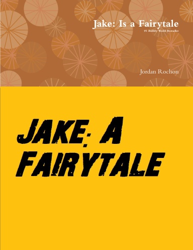 Jake: Is a Fairytale