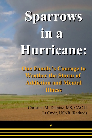 Sparrows in a Hurricane: One Family's Courage to Weather the Storm of Addiction and Mental Illness