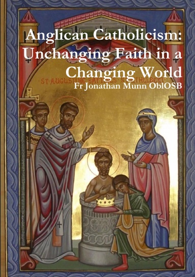 Anglican Catholicism: Unchanging Faith in a Changing World