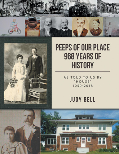 Peeps of Our Place 968 Years of History: As Told to Us By "House" 1050-2018