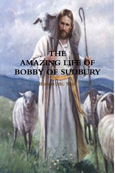 THE AMAZING LIFE OF BOBBY OF SUDBURY