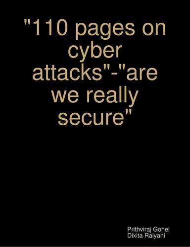 "110 pages on cyber attacks"-"are we really secure"