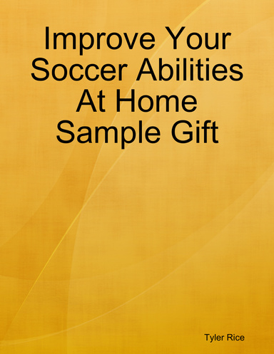 Improve Your Soccer Abilities At Home Sample Gift