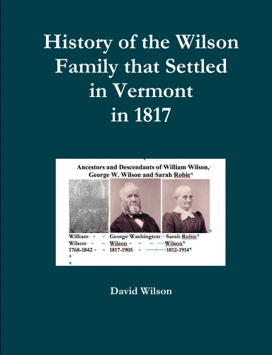 History of the Wilson Family that Settled in Vermont in 1817