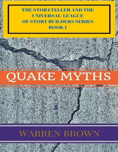 The Storyteller and the Universal League of Story Builders Series: Book 1 Quake Myths
