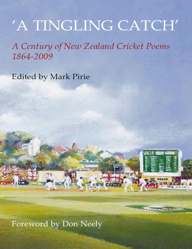 'A Tingling Catch': A Century of New Zealand Cricket Poems 1864-2009